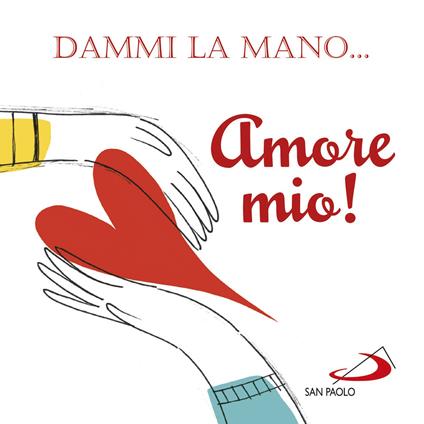 Dammi la mano... amore mio! - Francesca Carabelli - copertina