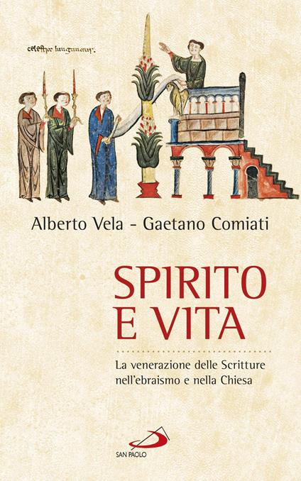 Spirito e vita. La venerazione delle Scritture nell'ebraismo e nella chiesa - Alberto Vela,Gaetano Comiati - copertina