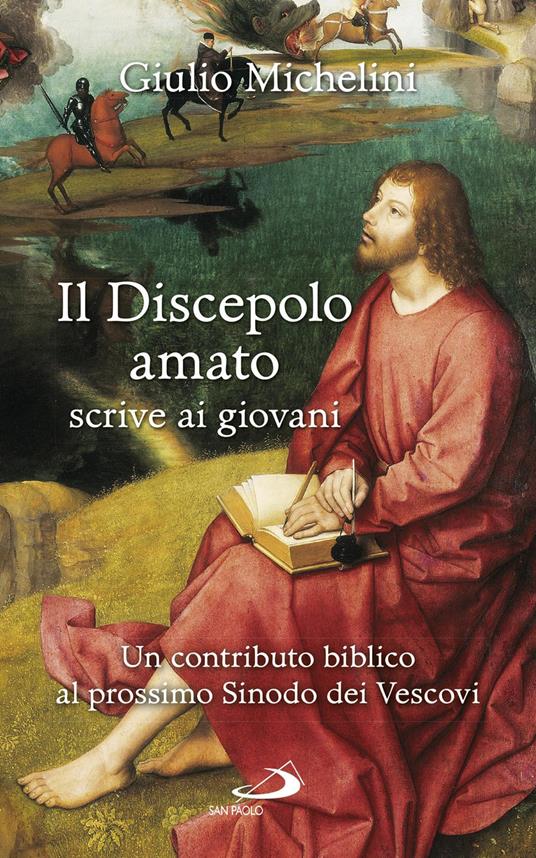 Il discepolo amato scrive ai giovani. Un contributo biblico al prossimo Sinodo dei Vescovi - Giulio Michelini - copertina