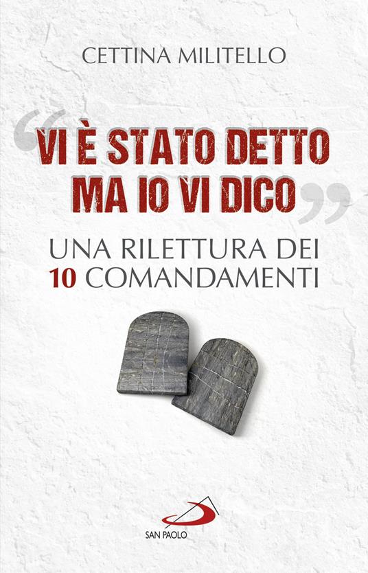 «Vi è stato detto ma io vi dico». Una rilettura dei dieci Comandamenti - Cettina Militello - copertina