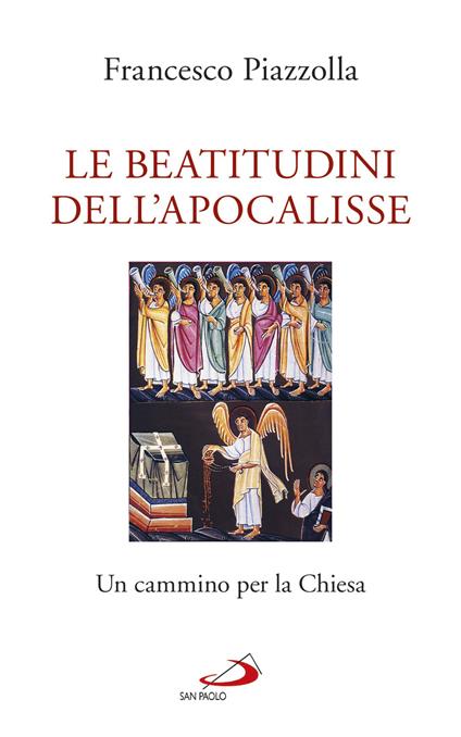 Le Beatitudini dell'Apocalisse. Un cammino per la Chiesa - Francesco Piazzolla - copertina