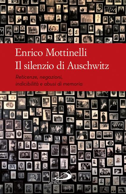 Il silenzio di Auschwitz. Reticenze, negazioni, indicibilità e abusi di memoria - Enrico Mottinelli - copertina