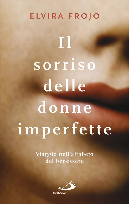 Il sorriso delle donne imperfette. Viaggio nell'alfabeto del benessere - Elvira Frojo - copertina