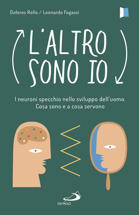 L' altro sono io. I neuroni specchio nello sviluppo dell'uomo. Cosa sono e a cosa servono - Dolores Rollo,Leonardo Fogassi - copertina