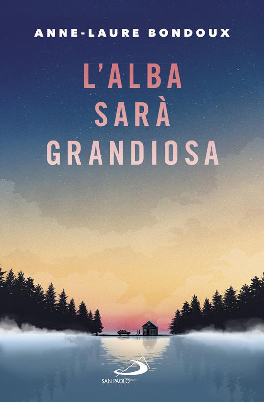 L' alba sarà grandiosa - Anne-Laure Bondoux - copertina