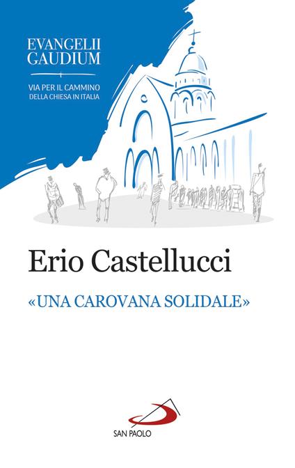 «Una carovana solidale». La fraternità come stile dell'annuncio in Evangelii gaudium - Erio Castellucci - copertina