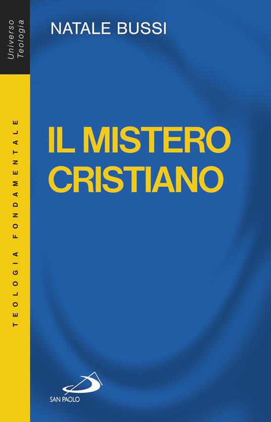 Il mistero cristiano. Breve introduzione allo studio e alla presentazione del cristianesimo - Natale Bussi - copertina
