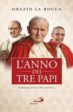 L' anno dei tre papi. Paolo VI, Giovanni Paolo I, Giovanni Paolo II