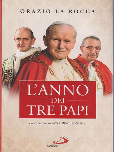 L' anno dei tre papi. Paolo VI, Giovanni Paolo I, Giovanni Paolo II - Orazio La Rocca,Rino Fisichella - 3