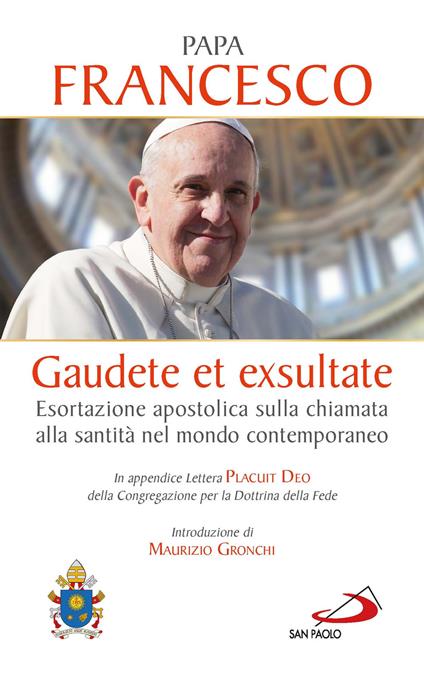 Gaudete et exsultate. Esortazione apostolica sulla chiamata alla santità nel mondo contemporaneo. In appendice Lettera Placuit Deo - Francesco (Jorge Mario Bergoglio) - copertina