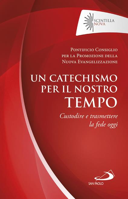 Un catechismo per il nostro tempo. Custodire e trasmettere la fede oggi - copertina