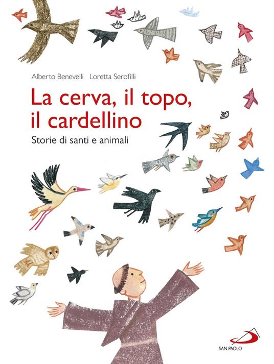 La cerva, il topo, il cardellino. Storie di santi e animali - Alberto Benevelli,Loretta Serofilli - copertina