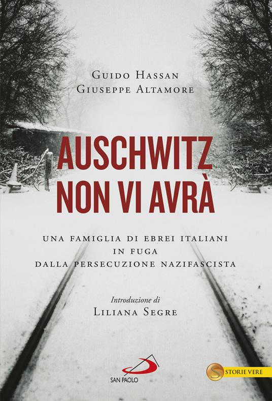 Auschwitz non vi avrà. Una famiglia di ebrei italiani in fuga dalla persecuzione nazifascista - Guido Hassan,Giuseppe Altamore - copertina