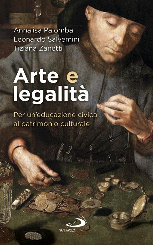 Arte e legalità. Per un'educazione civica al patrimonio culturale - Annalisa Palomba,Leonardo Salvemini,Tiziana Zanetti - copertina