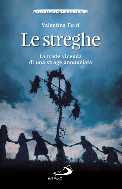 Le streghe. La triste vicenda di una strage annunciata - Valentina Ferri - copertina