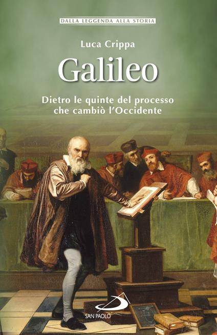 Galileo. Dietro le quinte del processo che cambiò l'Occidente - Luca Crippa - copertina