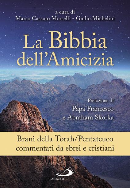 La Bibbia dell'amicizia. Pentateuco. Brani della Torah/Pentateuco commentati da ebrei e cristiani - Giulio Michelini,Marco Cassuto Morselli - copertina