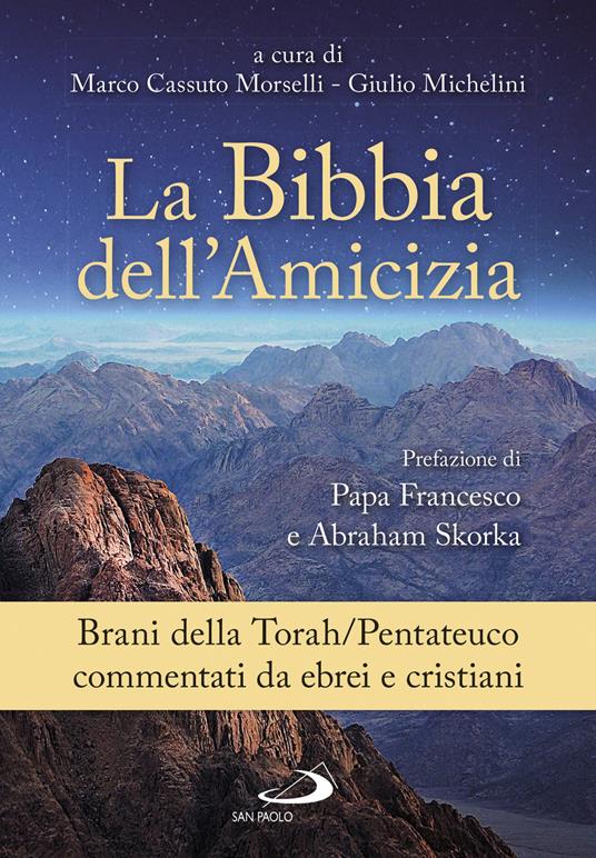 La Bibbia dell'amicizia. Pentateuco. Brani della Torah/Pentateuco commentati da ebrei e cristiani - Giulio Michelini,Marco Cassuto Morselli - copertina