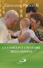 La famiglia è l'avvenire dell'umanità