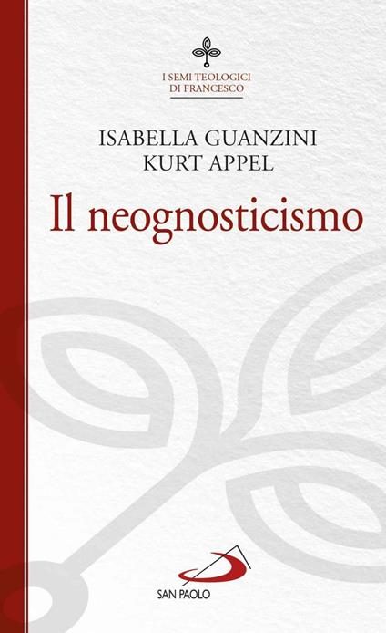 Il neognosticismo. I semi teologici di Francesco - Kurt Appel,Isabella Guanzini - copertina