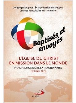 Baptises et envoyes: l'Eglise du Christ en mission dans le monde. Mois missionnaire extraordinaire octobre 2019 - copertina