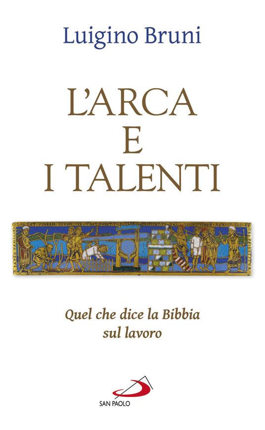 L' arca e i talenti. Quel che dice la Bibbia sul lavoro - Luigino Bruni - copertina