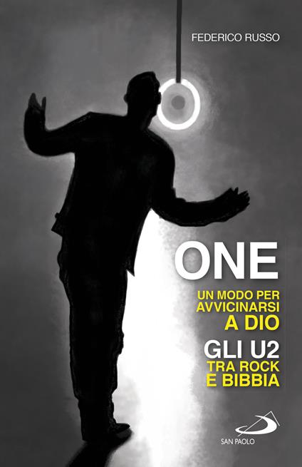 One. Un modo per avvicinarsi a Dio. Gli U2 tra rock e Bibbia - Federico Russo - copertina