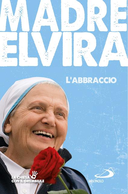 L'abbraccio. Storia della comunità cenacolo - Madre Elvira - copertina