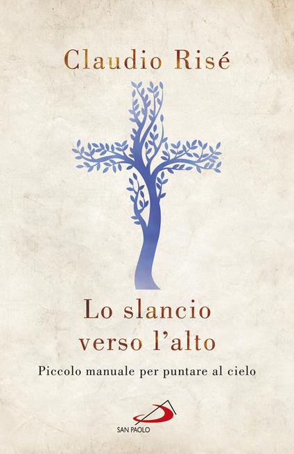 Lo slancio verso l'alto. Piccolo manuale per puntare al cielo - Claudio Risé - copertina