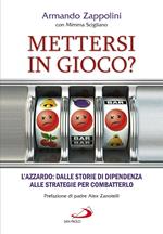 Mettersi in gioco? L’azzardo: dalle storie di dipendenza alle strategie per combatterlo