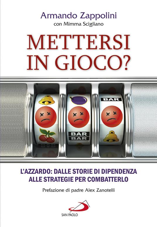 Mettersi in gioco? L’azzardo: dalle storie di dipendenza alle strategie per combatterlo - Armando Zappolini,Mimma Scigliano - copertina