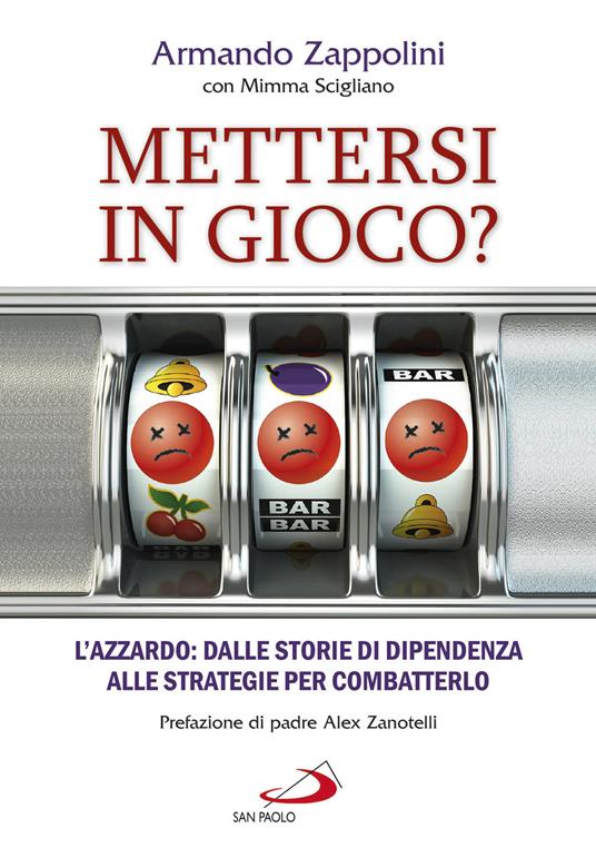 Mettersi in gioco? L'azzardo: dalle storie di dipendenza alle strategie per combatterlo - Armando Zappolini,Mimma Scigliano - copertina