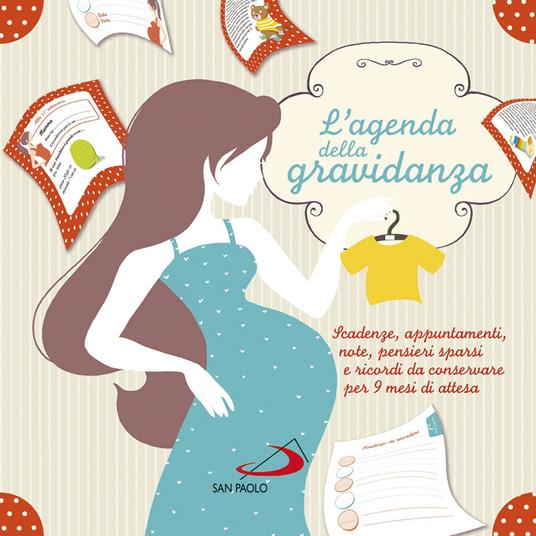L'agenda della gravidanza. Scadenze, appuntamenti, note, pensieri sparsi e ricordi da conservare per 9 mesi di attesa - copertina