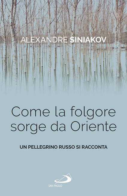 Come la folgore sorge da Oriente. Un pellegrino russo si racconta - Alexandre Siniakov - copertina