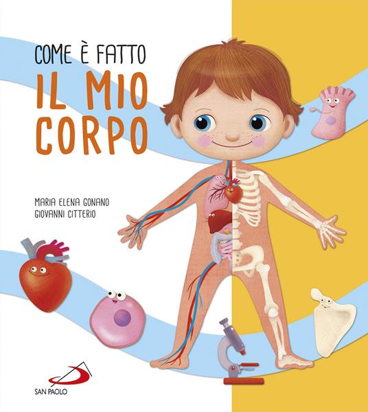 Com'è fatto il mio corpo. Ediz. a colori - Maria Elena Gonano,Giovanni Citterio - copertina