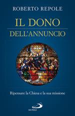 Il dono dell'annuncio. Ripensare la Chiesa e la sua missione