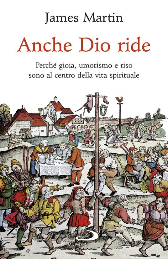 Anche Dio ride. Perché gioia, umorismo e riso sono al centro della vita spirituale - James Martin - copertina