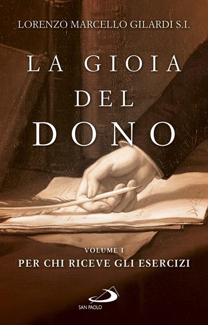 La gioia del dono. Vol. 1: Per chi riceve gli esercizi - Lorenzo Marcello Gilardi - copertina