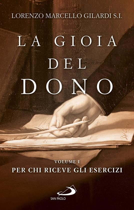 La gioia del dono. Vol. 1: Per chi riceve gli esercizi - Lorenzo Marcello Gilardi - copertina