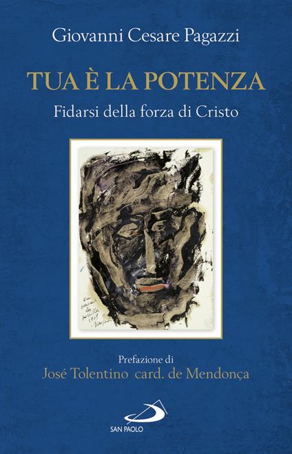 Tua è la potenza. Fidarsi della forza di Cristo - Giovanni Cesare Pagazzi - copertina