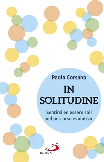 In solitudine. Sentirsi ed essere soli nel percorso evolutivo - Paola Corsano - copertina