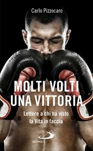 Molti volti una vittoria. Lettere a chi ha visto la vita in faccia