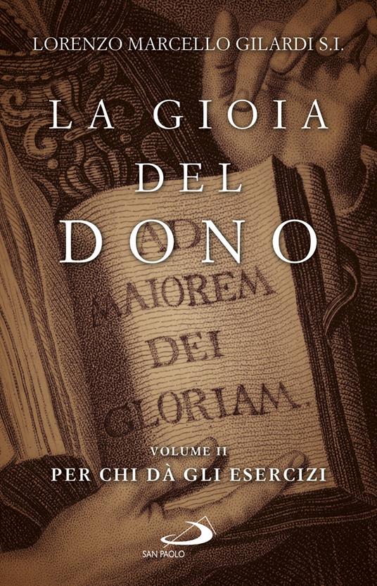 La gioia del dono. Vol. 2: Per chi dà gli esercizi - Lorenzo Marcello Gilardi - copertina