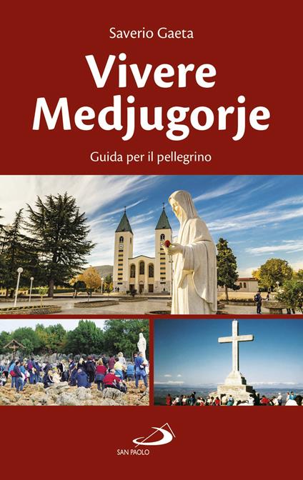 Vivere Medjugorje. Guida per il pellegrino - Saverio Gaeta - copertina