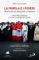 La Parola e i poveri. Storia di un'amicizia cristiana. Carlo Maria Martini e la Comunità di Sant'Egidio