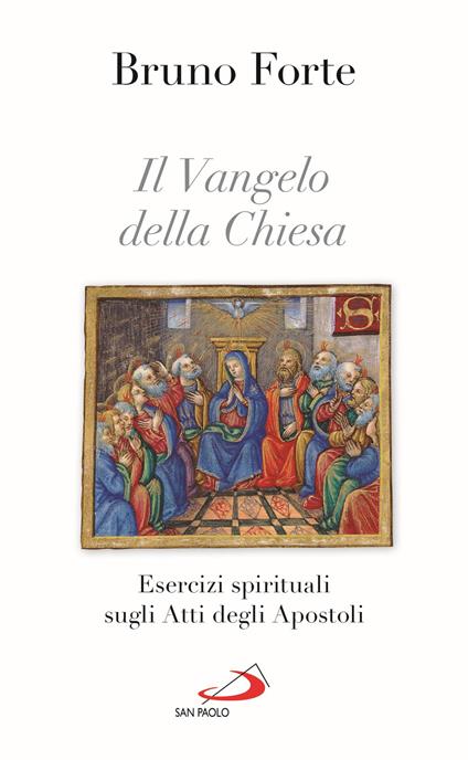 Il Vangelo della Chiesa. Esercizi spirituali sugli Atti degli Apostoli - Bruno Forte - copertina