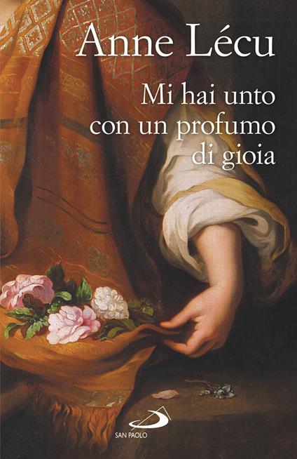 Mi hai unto con un profumo di gioia - Anne Lécu - copertina