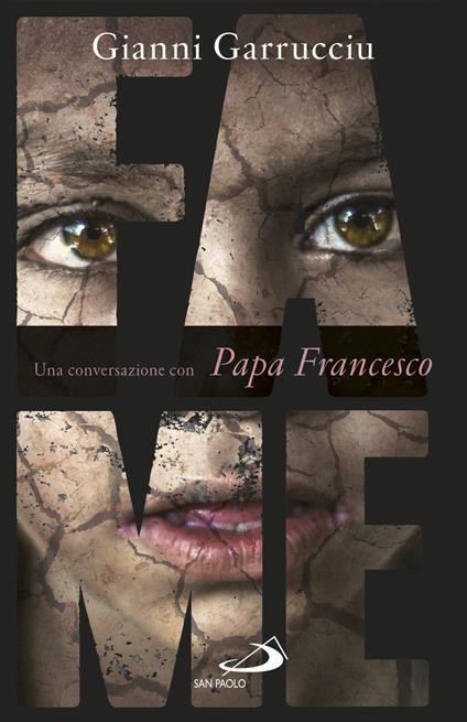 Fame. Una conversazione con papa Francesco - Gianni Garrucciu - copertina