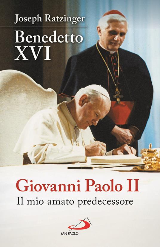 Giovanni Paolo II. Il mio amato predecessore - Benedetto XVI (Joseph Ratzinger) - copertina