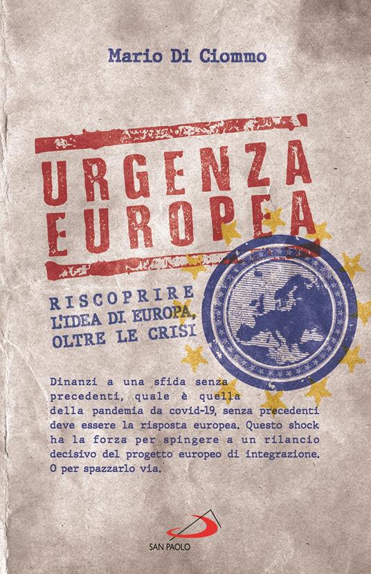 Urgenza europea. Riscoprire l'idea di Europa, oltre le crisi - Mario Di Ciommo - copertina